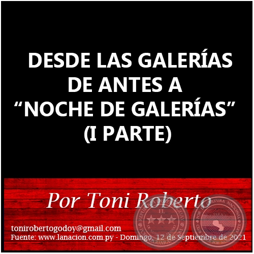DESDE LAS GALERÍAS DE ANTES A “NOCHE DE GALERÍAS” - (I PARTE) - Por Toni Roberto - Domingo, 12 de Septiembre de 2021